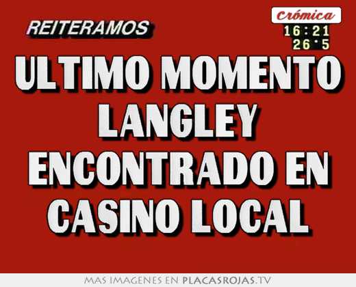 ultimo momento langley encontrado en casino local