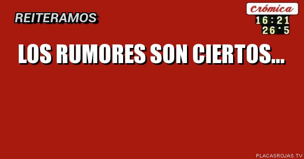 Los rumores son ciertos...