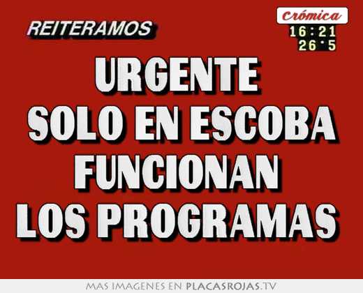 urgente solo en escoba funcionan los programas
