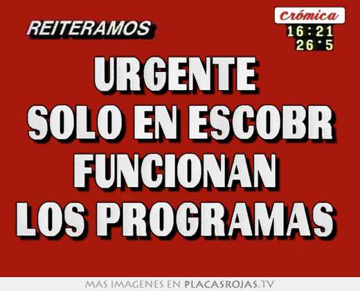 urgente solo en escobr funcionan los programas