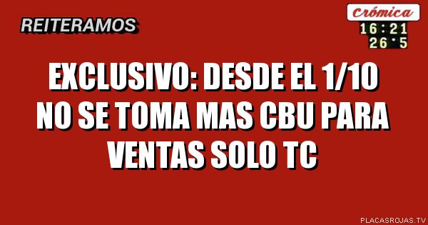 Exclusivo: desde el 1/10 no se toma mas CBU para ventas solo TC