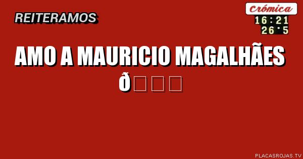Amo a Mauricio Magalhães