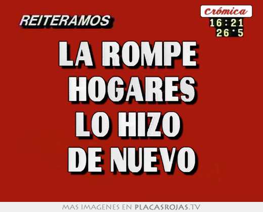 la rompe hogares lo hizo de nuevo