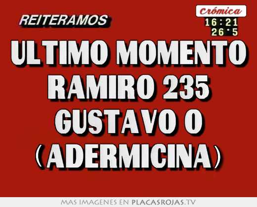 Último momento ramiro 235 gustavo 0 (adermicina)
