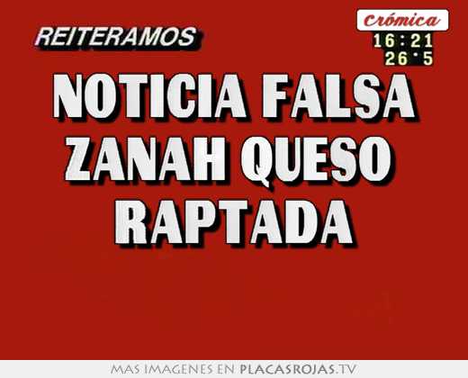 noticia falsa zanah queso raptada