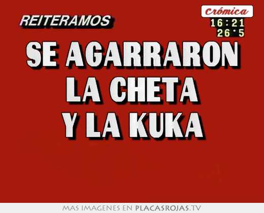 se agarraron la cheta y la kuka