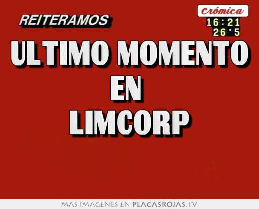 ultimo momento en limcorp