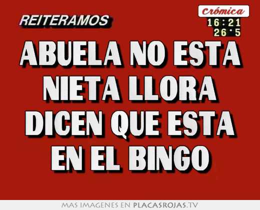 abuela no esta nieta llora dicen que esta en el bingo