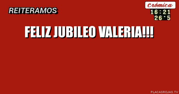 Feliz jubileo Valeria!!!