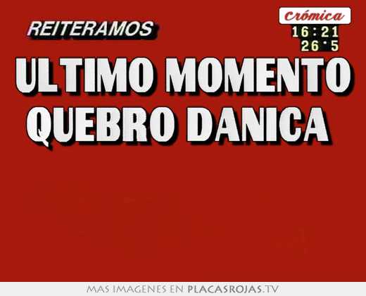 Último momento quebrÓ dÁnica