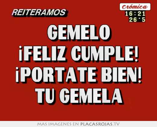 gemelo ¡feliz cumple! ¡portate bien! tu gemela