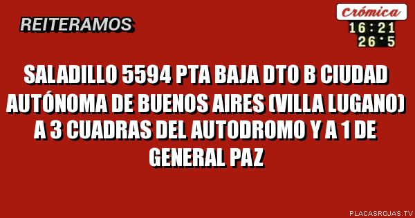 Saladillo 5594 pta baja dto b ciudad autónoma de Buenos Aires (villa lugano) a 3 cuadras del autodromo y a 1 de general paz